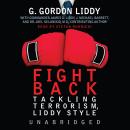 Fight Back!: Tackling Terrorism, Liddy Style, James G. Liddy, G. Gordon Liddy