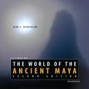 The World of the Ancient Maya, Second Edition Audiobook
