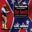 The Politically Incorrect Guide to the South (and Why It Will Rise Again) Audiobook
