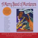 A Merry Band of Murderers: An Original Mystery Anthology of Songs and Stories Audiobook