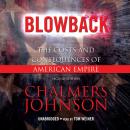 Blowback: The Costs and Consequences of American Empire Audiobook