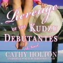 Revenge of the Kudzu Debutantes: A Novel Audiobook