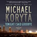 Tonight I Said Goodbye: A Lincoln Perry Mystery, Michael Koryta