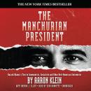 Manchurian President: Barack Obama's Ties to Communists, Socialists and Other Anti-American Extremists, Aaron Klein