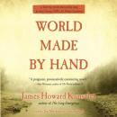 World Made by Hand: The World Made by Hand Novels, Book 1, James Howard Kunstler