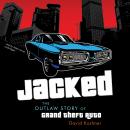 Jacked: The Outlaw Story of Grand Theft Auto Audiobook
