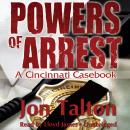 Powers of Arrest: A Cincinnati Casebook Audiobook