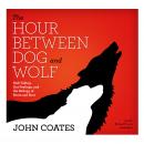 Cover of The Hour between Dog and Wolf: Risk Taking, Gut Feelings, and the Biology of Boom and Bust