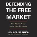 Defending the Free Market: The Moral Case for a Free Economy Audiobook