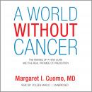 A World without Cancer: The Making of a New Cure and the Real Promise of Prevention Audiobook