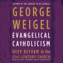 Evangelical Catholicism: DeepReform in the 21st-Century Church Audiobook