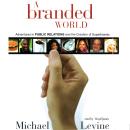 A Branded World: Adventures in Public Relations and the Creation of Superbrands Audiobook