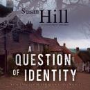 A Question of Identity: A Chief Superintendent Simon Serrailler Mystery