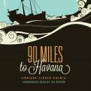 90 Miles to Havana Audiobook