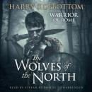 The Wolves of the North: A Warrior of Rome Novel Audiobook
