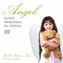 Angel Guided Meditations for Children Audiobook