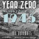 Year Zero: A History of 1945 Audiobook