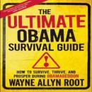 The Ultimate Obama Survival Guide: How to Survive, Thrive, and Prosper during Obamageddon Audiobook