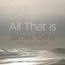 All That Is: A Novel Audiobook