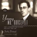 Young Mr. Roosevelt: FDR’s Introduction to War, Politics, and Life Audiobook