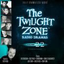 The Twilight Zone Radio Dramas, Volume 22 Audiobook