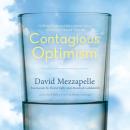 Contagious Optimism: Uplifting Stories and Motivational Advice for Positive Forward Thinking Audiobook