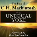 The Unequal Yoke: The Best of C. H. Mackintosh Audiobook