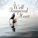 A Well-Tempered Heart: A Novel Audiobook