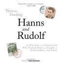 Hanns and Rudolf: The True Story of the German Jew Who Tracked and Caught the Kommandant of Auschwit Audiobook