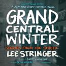 Grand Central Winter, Expanded Second Edition: Stories from the Street Audiobook