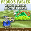 Pedro’s Fables: Knights, Warriors, Pirates, and Dragons Audiobook