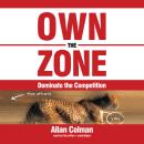 Own the Zone: Dominate the Competition Audiobook