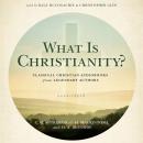 What Is Christianity?: Classical Christian Audiobooks from Legendary Authors Audiobook