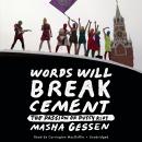 Words Will Break Cement: The Passion of Pussy Riot Audiobook