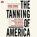 The Tanning of America: How Hip-Hop Created a Culture That Rewrote the Rules of the New Economy Audiobook