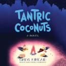 Tantric Coconuts: A Novel Audiobook