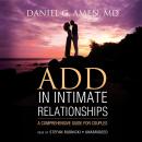 ADD in Intimate Relationships: A Comprehensive Guide for Couples Audiobook