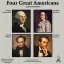 Four Great Americans: Washington, Franklin, Webster, Lincoln Audiobook