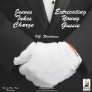 Jeeves Takes Charge & Extricating Young Gussie Audiobook