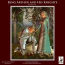 King Arthur and His Knights Audiobook