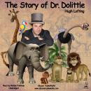 The Story of Dr. Dolittle: Being the History of His Peculiar Life at Home and Astonishing Adventures Audiobook