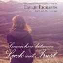 Somewhere between Luck and Trust Audiobook