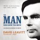 Cover of The Man Who Knew Too Much: Alan Turing and the Invention of the Computer