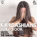 The Kardashians Joke Book by The Unknown Comic, AKA Murray Langston Audiobook