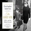 The Good Son: JFK Jr. and the Mother He Loved Audiobook