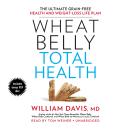 Wheat Belly Total Health: The Ultimate Grain-Free Health and Weight-Loss Life Plan Audiobook