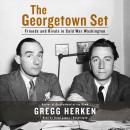 The Georgetown Set: Friends and Rivals in Cold War Washington Audiobook