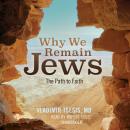 Why We Remain Jews: The Path to Faith Audiobook
