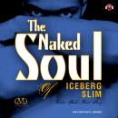 The Naked Soul of Iceberg Slim Audiobook