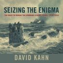 Seizing the Enigma: The Race to Break the German U-Boat Codes, 1939–1943 Audiobook